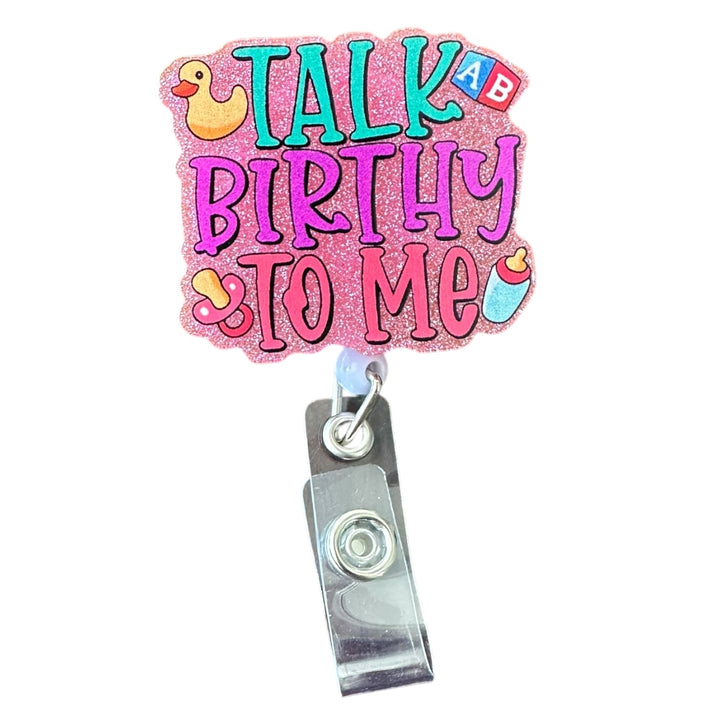 Talk Birthy To Me Badge Reel- Retractable ID Holder