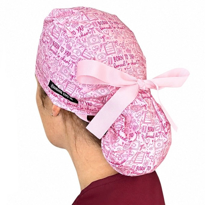 Born to Yap, Forced to Chart- Ponytail Scrub Cap
