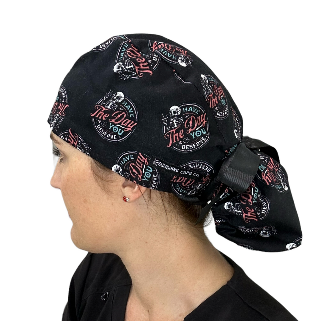 Have the day you deserve Ponytail Scrub Cap for Women, By Sunshine Caps Co.