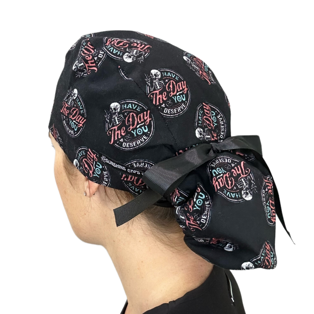 Have the day you deserve Ponytail Scrub Cap for Women, By Sunshine Caps Co.